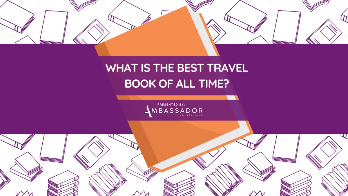 A title image reading “What is the best travel book of all time?” by Ambassador Cruise Line